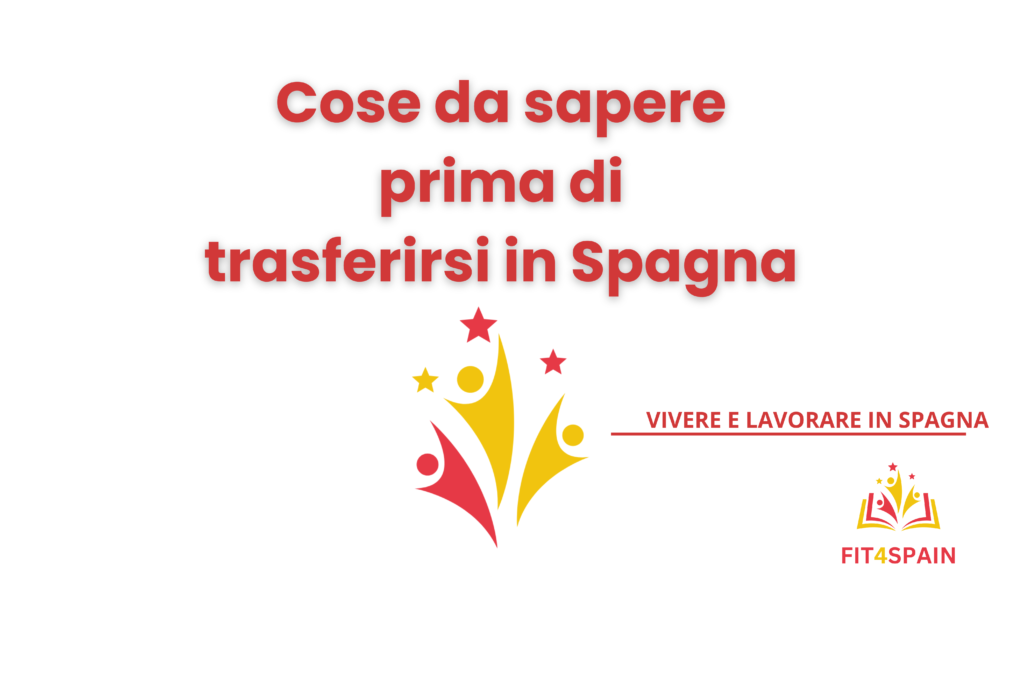 cose da sapere prima di trasferirsi in spagna